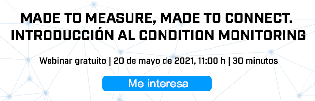 Webinar: Made to Measure, Made to Connect. Introducción al condition monitoring