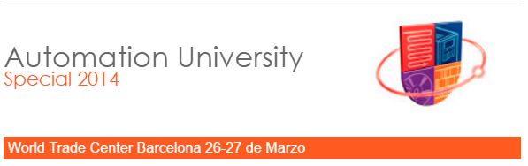 Te invitamos al evento: Automation University Special 2014. en Barcelona. la semana que viene, dias 26 y 27 de Marzo de 2014...