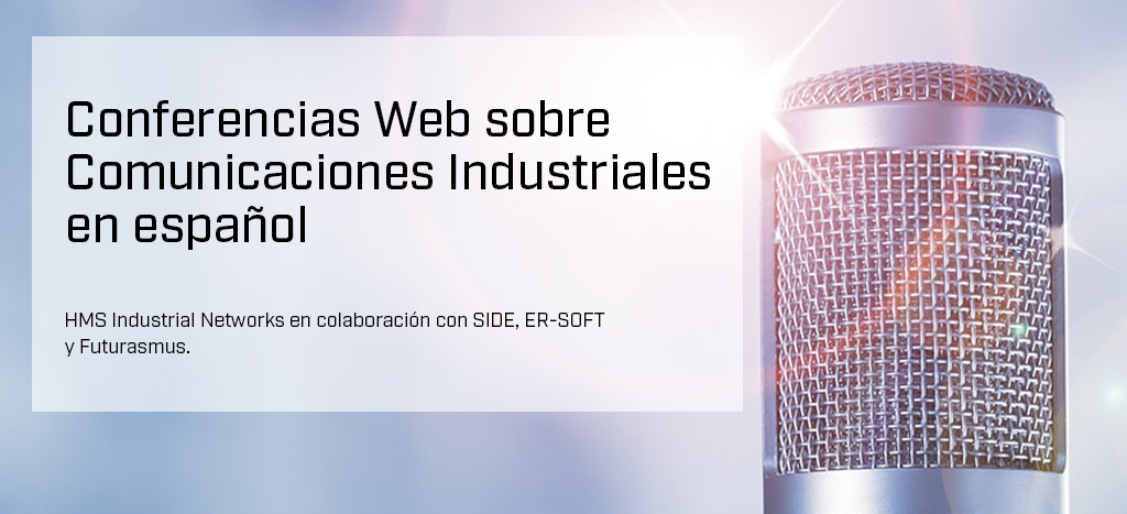 Invitacion a Webinarios sobre Comunicacion Industrial combinado con IIoT, productos modernos para resolver problemas modernos...